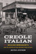 Creole Italian: Sicilian Immigrants and the Shaping of New Orleans