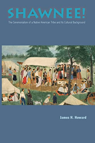 Shawnee! The Ceremonialism of a Native American Tribe and its Cultural