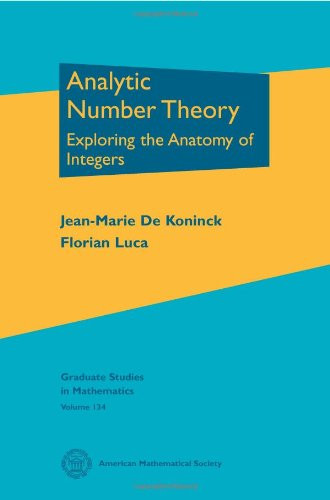 Analytic Number Theory: Exploring the Anatomy of Integers