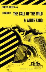 Call of the Wild and White Fang (Cliffs Notes)