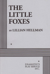 Little Foxes. (Acting Edition for Theater Productions)