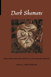 Dark Shamans: Kanaima and the Poetics of Violent Death