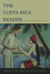 Costa Rica Reader: History Culture Politics