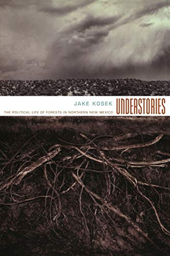 Understories: The Political Life of Forests in Northern New Mexico
