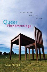 Queer Phenomenology: Orientations Objects Others