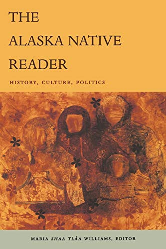 Alaska Native Reader: History Culture Politics - The World