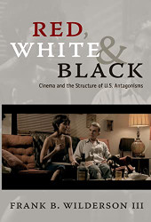 Red White & Black: Cinema and the Structure of U.S. Antagonisms