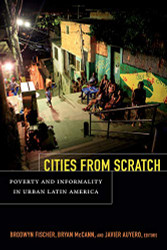 Cities From Scratch: Poverty and Informality in Urban Latin America
