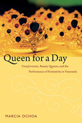 Queen for a Day: Transformistas Beauty Queens and the Performance