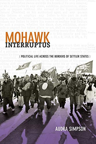 Mohawk Interruptus: Political Life Across the Borders of Settler