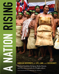 Nation Rising: Hawaiian Movements for Life Land and Sovereignty