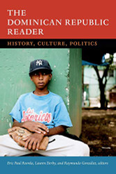 Dominican Republic Reader: History Culture Politics