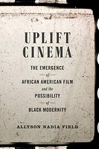 Uplift Cinema: The Emergence of African American Film