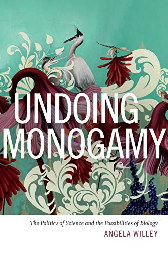 Undoing Monogamy: The Politics of Science and the Possibilities