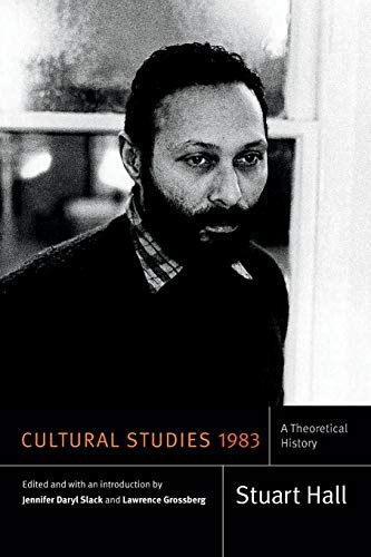 Cultural Studies 1983: A Theoretical History - Stuart Hall: Selected