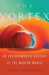 Vortex: An Environmental History of the Modern World