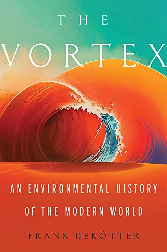 Vortex: An Environmental History of the Modern World
