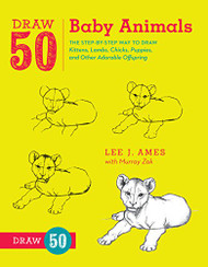 Draw 50 Baby Animals: The Step-by-Step Way to Draw Kittens Lambs