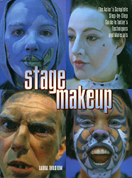 Stage Makeup: The Actor's Complete Guide to Today's Techniques