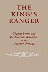 King's Ranger: Thomas Brown and the American Revolution on