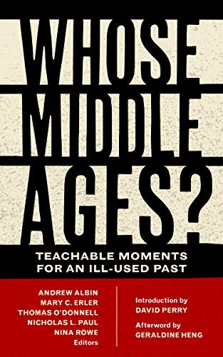 Whose Middle Ages?: Teachable Moments for an Ill-Used Past