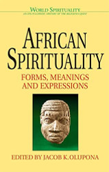 African Spirituality: Forms Meanings and Expressions