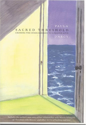 Sacred Threshold: Crossing the Inner Barrier to A Deeper Love