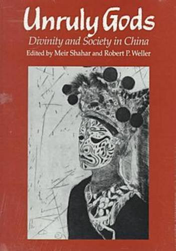 Unruly Gods: Divinity and Society in China Unruly Gods: Divinity and Society in China