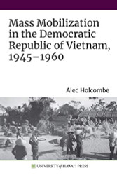 Mass Mobilization in the Democratic Republic of Vietnam 1945-1960