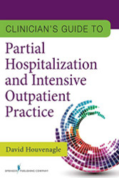 Clinician's Guide to Partial Hospitalization and Intensive Outpatient