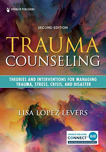 Trauma Counseling: Theories and Interventions for Managing Trauma