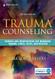 Trauma Counseling: Theories and Interventions for Managing Trauma