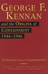 George F. Kennan and the Origins of Containment 1944-1946 Volume 1
