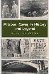 Missouri Caves in History and Legend Volume 1
