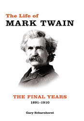 Life of Mark Twain: The Final Years 1891-1910 Volume 3