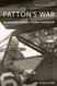 Patton's War: An American General's Combat Leadership Volume 2