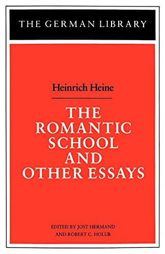 Romantic School and Other Essays: Heinrich Heine