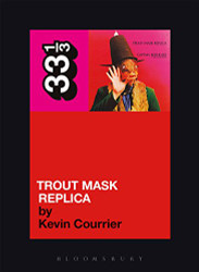 Captain Beefheart's Trout Mask Replica (33 1/3)