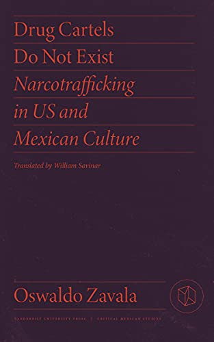 Drug Cartels Do Not Exist: Narcotrafficking in US and Mexican Culture