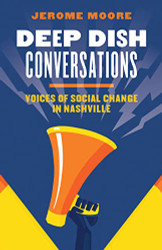 Deep Dish Conversations: Voices of Social Change in Nashville