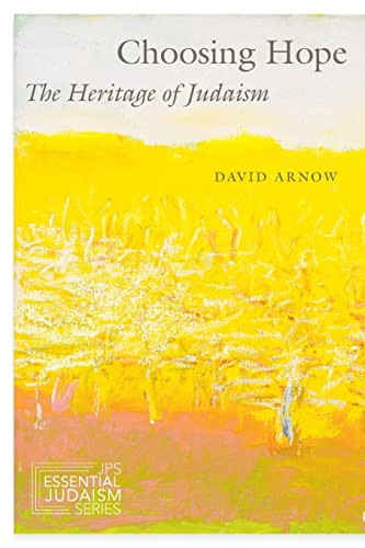 Choosing Hope: The Heritage of Judaism (JPS Essential Judaism)