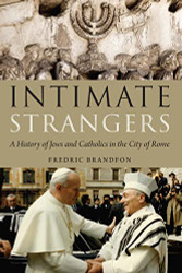 Intimate Strangers: A History of Jews and Catholics in the City