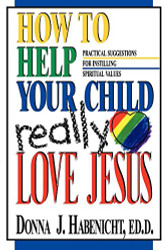 How to Help Your Child to Really Love Jesus