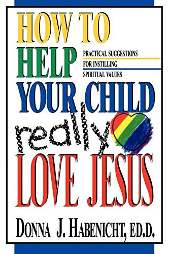 How to Help Your Child to Really Love Jesus