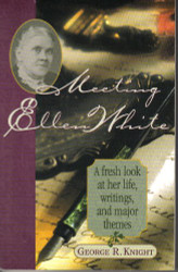 Meeting Ellen White: A fresh look at her life writings and major