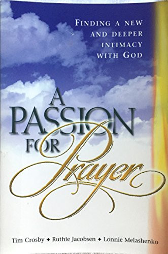 Passion for Prayer: Finding a New and Deeper Intimacy With God
