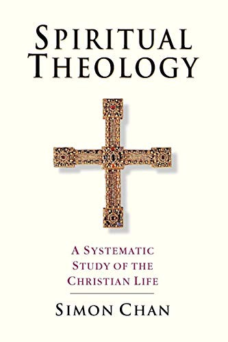 Spiritual Theology: A Systematic Study of the Christian Life