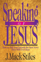 Speaking of Jesus: How to Tell Your Friends the Best News They Will