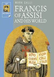 Francis of Assisi and His World (Ivp Histories)