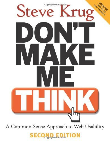 Don'T Make Me Think! A Common Sense Approach To Web Usability